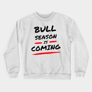 Bull season is coming ! Artwork 1 (Black) Crewneck Sweatshirt